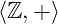 \langle \mathbb{Z}, + \rangle