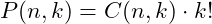 \[P(n,k) = C(n, k) \cdot k!\]